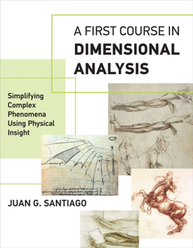 Paperback A First Course in Dimensional Analysis: Simplifying Complex Phenomena Using Physical Insight Book
