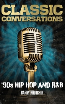 Hardcover Classic Conversations: '90s Hip Hop and R&B Book