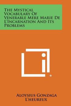 Paperback The Mystical Vocabulary of Venerable Mere Marie de L'Incarnation and Its Problems Book