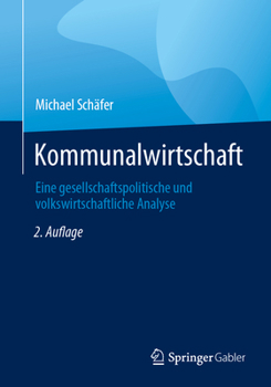 Paperback Kommunalwirtschaft: Eine Gesellschaftspolitische Und Volkswirtschaftliche Analyse [German] Book