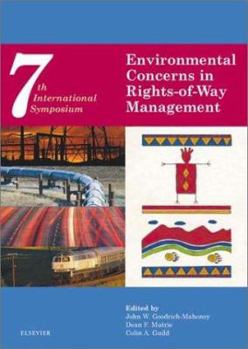 Hardcover The Seventh International Symposium on Environmental Concerns in Rights-Of-Way Management: 9-13 September 2000, Calgary, Alberta, Canada Book