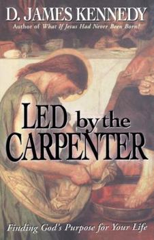 Paperback The Led by the Carpenter: Finding God's Purpose for Your Life! Book