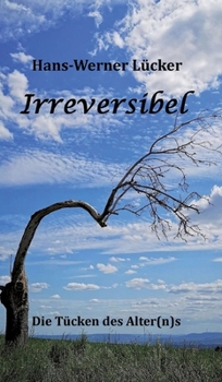 Hardcover Irreversibel: Die Tücken des Alter(n)s [German] Book
