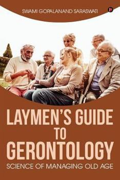 Paperback Laymen's Guide to Gerontology: Science of Managing Old Age Book