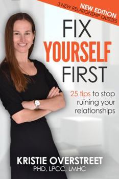 Paperback Fix Yourself First: 25 tips to stop ruining your relationships Book