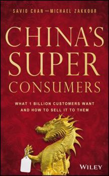 Hardcover China's Super Consumers: What 1 Billion Customers Want and How to Sell It to Them Book