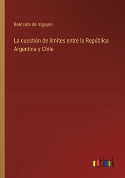 Paperback La cuestión de límites entre la República Argentina y Chile [Spanish] Book
