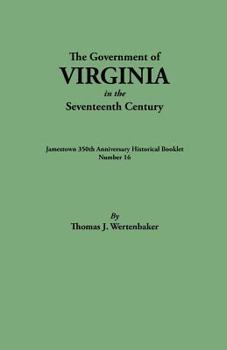 Paperback Government of Virginia in the Seventeenth Century. Originally Published as Jamestown 350th Anniversary Historical Booklet, Number 16 (1957) Book