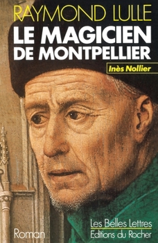 Paperback Raymond Lulle: Le magicien de Montpellier [French] Book