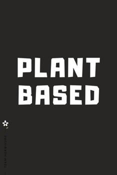 TEAM HERBIVORE Plant Based: for Powered by Plants Animal Lover Dot Grid Composition Notebook with Funny Quote GIFT for VEGAN