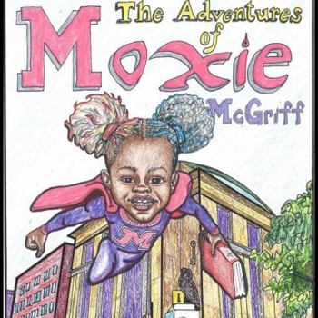 Paperback The Adventures of Moxie McGriff: Moxie McGriff Saves the Library Part Two Book