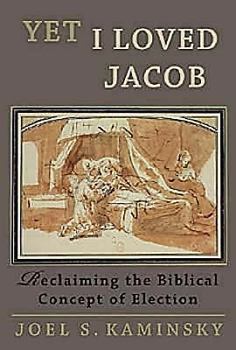 Paperback Yet I Loved Jacob: Reclaiming the Biblical Concept of Election Book