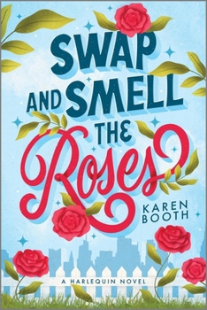 Paperback Swap and Smell the Roses: A Romantic Comedy Book