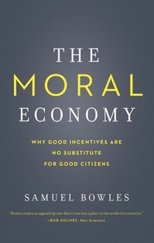 Paperback The Moral Economy: Why Good Incentives Are No Substitute for Good Citizens Book