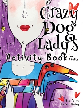 Paperback The Crazy Dog Lady's Activity Book for Adults Book