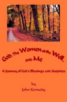 Paperback God, The Women at the Well...and Me: A Journey of God's Blessings and Surprises Book