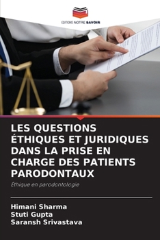 Paperback Les Questions Éthiques Et Juridiques Dans La Prise En Charge Des Patients Parodontaux [French] Book