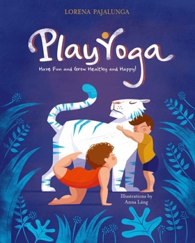 Hardcover Play Yoga: Have Fun and Grow Healthy and Happy! Book
