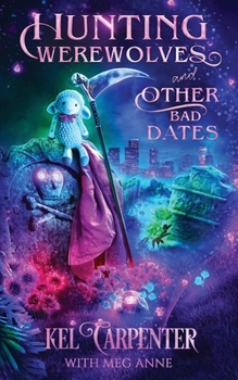 Paperback Hunting Werewolves and Other Bad Dates: A Hilarious Urban Fantasy Romantic Comedy Book