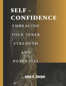 Paperback Self Confidence: Embracing Your Inner Strength and Potential Book