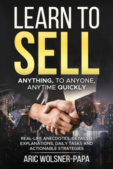 Paperback Learn to Sell: Anything, to Anyone, Anytime Quickly! Book