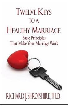 Paperback Twelve Keys to a Healthy Marriage: Basic Principles That Make Your Marriage Work Book
