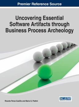 Hardcover Uncovering Essential Software Artifacts through Business Process Archeology Book