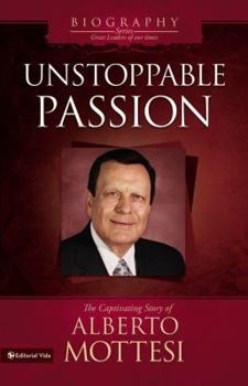 Hardcover Unstoppable Passion: The Captivating Story of Alberto Mottesi Book