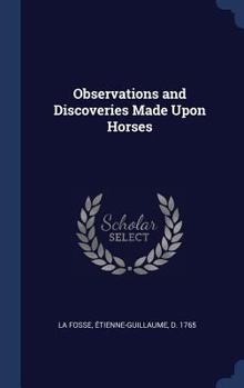 Hardcover Observations and Discoveries Made Upon Horses Book