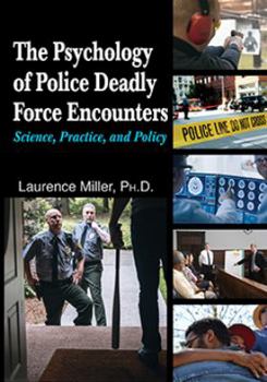 Paperback The Psychology of Police Deadly Force Encounters: Science, Practice, and Policy Book