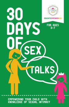 Paperback 30 Days of Sex Talks for Ages 3-7: Empowering Your Child with Knowledge of Sexual Intimacy Book