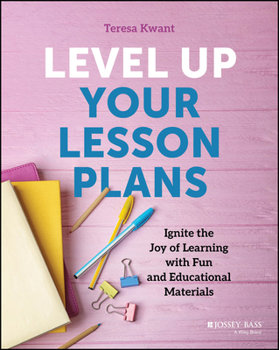 Paperback Level Up Your Lesson Plans: Ignite the Joy of Learning with Fun and Educational Materials Book
