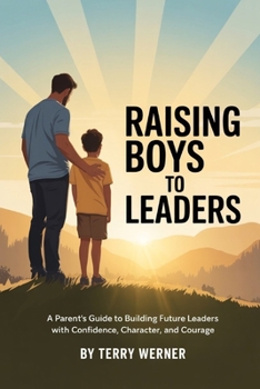 Paperback Raising Boys to Leaders: A Parent's Guide to Building Future Leaders Book