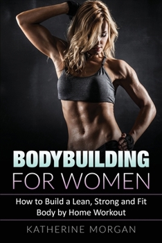 Paperback Bodybuilding for Women: How to Build a Lean, Strong and Fit Body by Home Workout Book