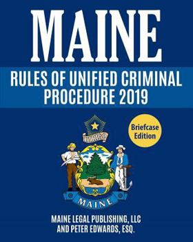 Paperback Maine Rules of Unified Criminal Procedure 2019: Complete Rules as Revised Through April 4, 2017 Book