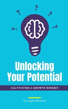 Paperback Unlocking Your Potential: Cultivating a Growth Mindset Book
