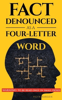 Paperback Fact Denounced as a Four-Letter Word: and other accidental thoughts in a world dominated by common nonsense Book