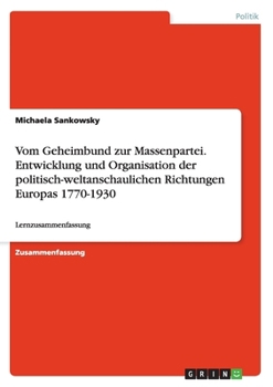 Paperback Vom Geheimbund zur Massenpartei. Entwicklung und Organisation der politisch-weltanschaulichen Richtungen Europas 1770-1930: Lernzusammenfassung [German] Book