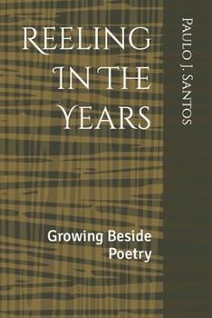 Reeling In The Years: Growing Beside Poetry