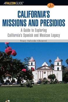 Paperback A Falconguide to California's Missions and Presidios: A Guide to Exploring California's Spanish and Mexican Legacy Book