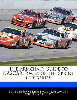 The Armchair Guide to Nascar : Races of the Sprint Cup Series