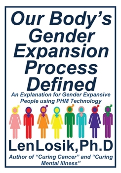 Our Body's Gender Expansion Process Defined: An Explanation for the Wide Spectrum of Gender Expansion People Using PHM Technology