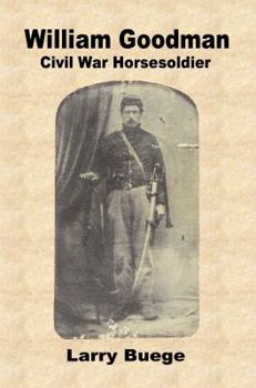 William Goodman: A Civil War Horsesoldier