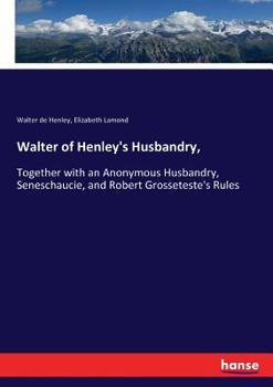 Paperback Walter of Henley's Husbandry,: Together with an Anonymous Husbandry, Seneschaucie, and Robert Grosseteste's Rules Book