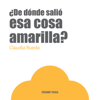 Hardcover ¿De Dónde Salió ESA Cosa Amarilla? [Spanish] Book