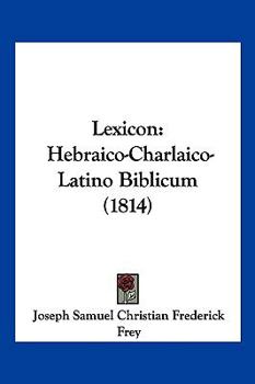 Paperback Lexicon: Hebraico-Charlaico-Latino Biblicum (1814) [Latin] Book