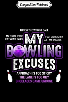 Paperback Composition Notebook: My Bowling Excuses Funny Bowling Lover Journal/Notebook Blank Lined Ruled 6x9 100 Pages Book