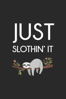 just slothin' it: Kids Cute Youth Animal Sloth Gift for Kids Journal/Notebook Blank Lined Ruled 6x9 100 Pages