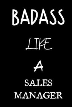 Paperback badass like a sales manager: small lined New Job Quote Notebook / Travel Journal to write in (6'' x 9'') 120 pages Book