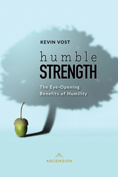 Paperback Humble Strength: The Eye-Opening Benefits of Humility Book